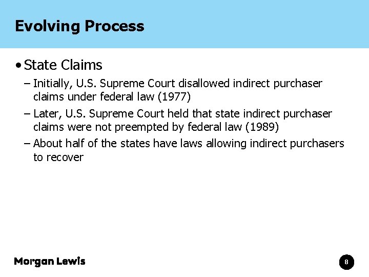 Evolving Process • State Claims – Initially, U. S. Supreme Court disallowed indirect purchaser