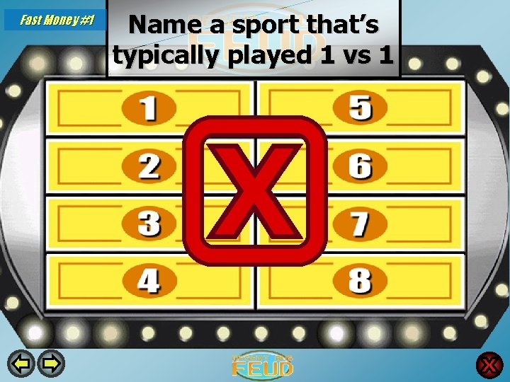 Fast Money #1 Name a sport that’s typically played 1 vs 1 Tennis 35 Fast Money #1 Name a sport that’s typically played 1 vs 1 Tennis 35