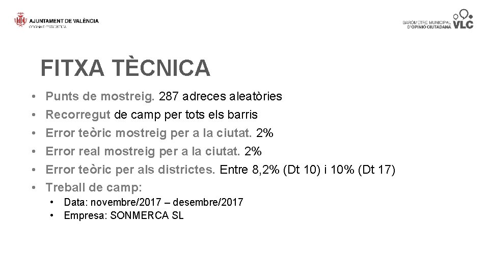 FITXA TÈCNICA • • • Punts de mostreig. 287 adreces aleatòries Recorregut de camp