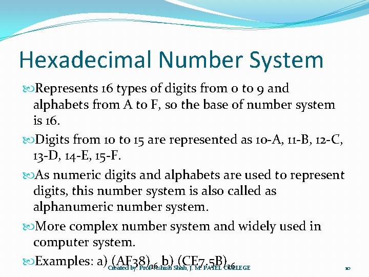 Hexadecimal Number System Represents 16 types of digits from 0 to 9 and alphabets