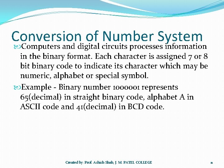 Conversion of Number System Computers and digital circuits processes information in the binary format.