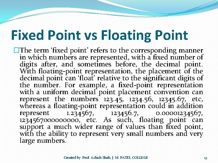 Fixed Point vs Floating Point �The term ‘fixed point’ refers to the corresponding manner