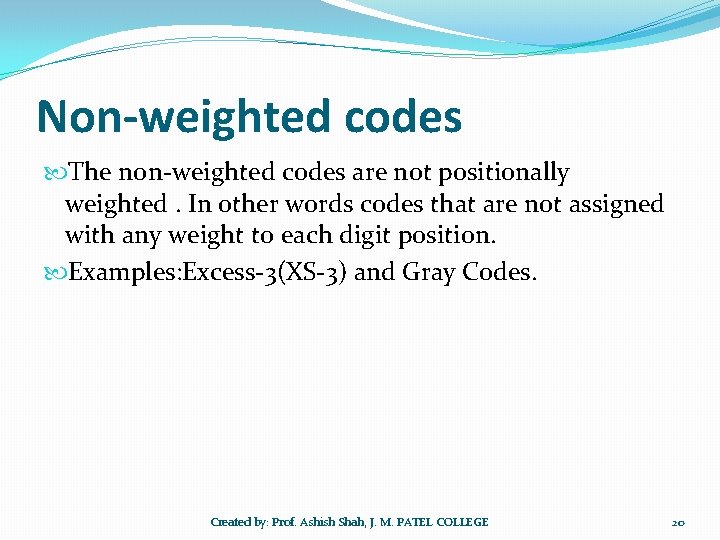 Non-weighted codes The non-weighted codes are not positionally weighted. In other words codes that