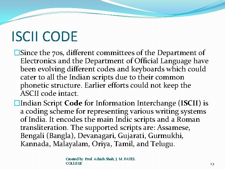 ISCII CODE �Since the 70 s, different committees of the Department of Electronics and