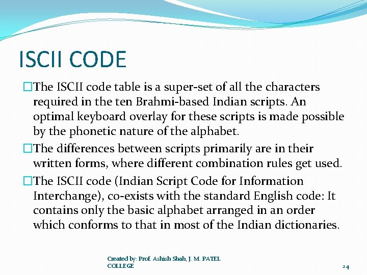ISCII CODE �The ISCII code table is a super-set of all the characters required