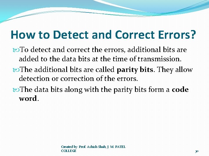 How to Detect and Correct Errors? To detect and correct the errors, additional bits