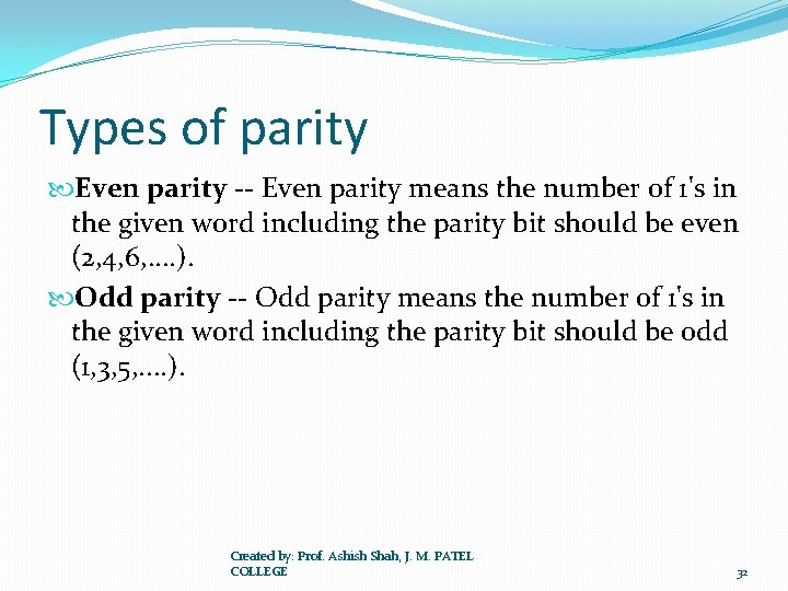 Types of parity Even parity -- Even parity means the number of 1's in