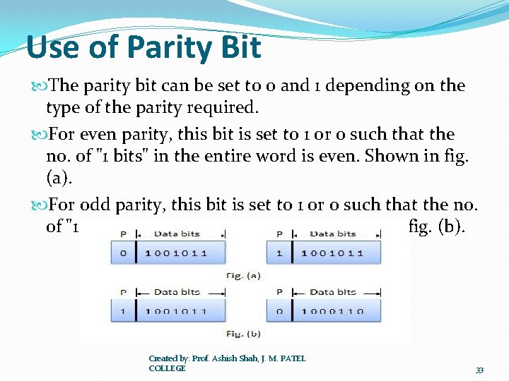Use of Parity Bit The parity bit can be set to 0 and 1