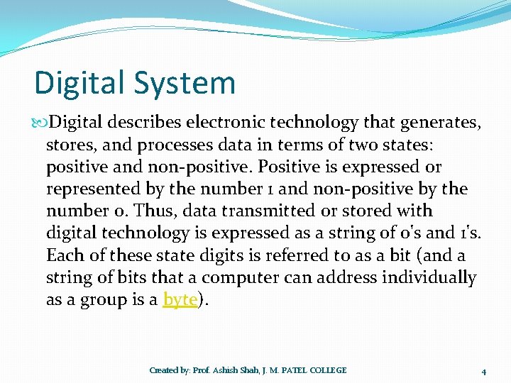 Digital System Digital describes electronic technology that generates, stores, and processes data in terms