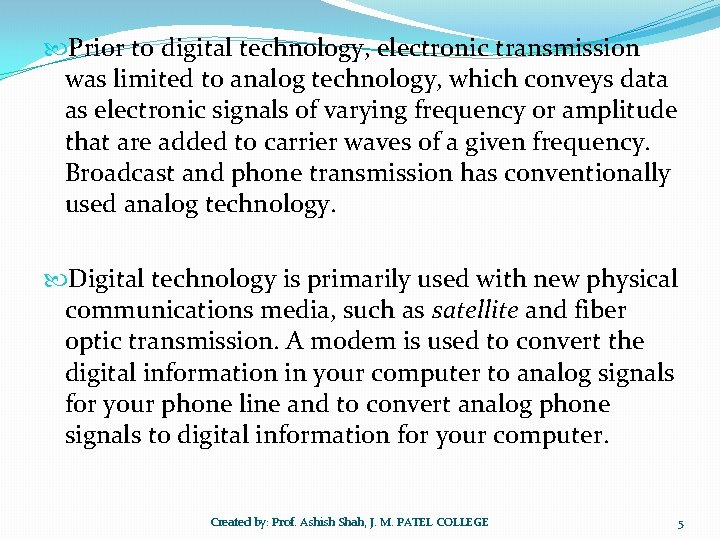  Prior to digital technology, electronic transmission was limited to analog technology, which conveys