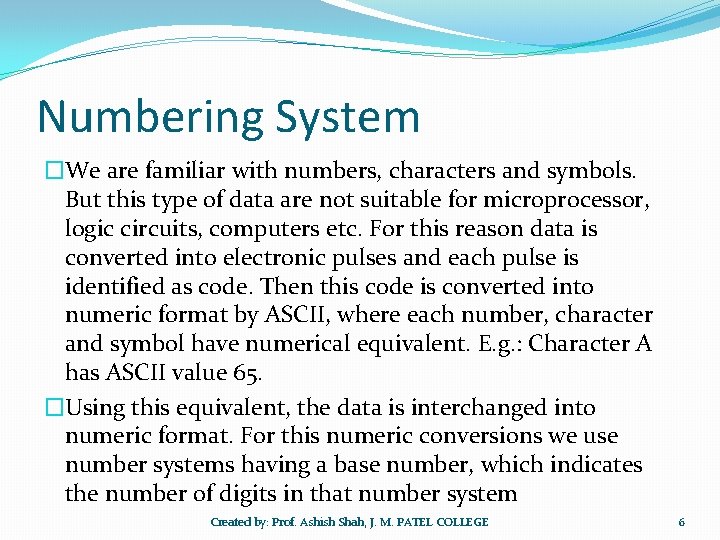 Numbering System �We are familiar with numbers, characters and symbols. But this type of