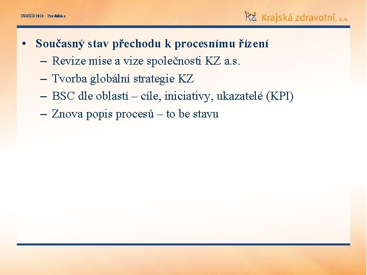 INMED 2010 - Pardubice • Současný stav přechodu k procesnímu řízení – Revize mise