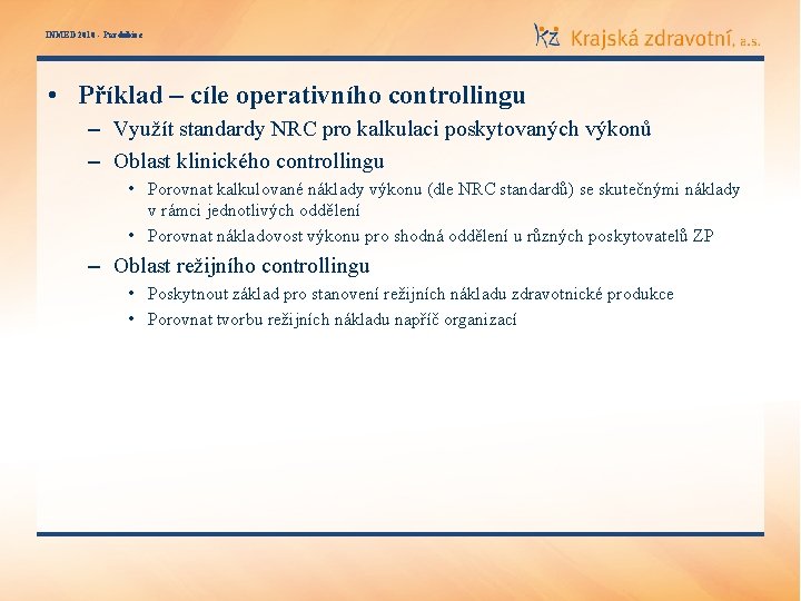 INMED 2010 - Pardubice • Příklad – cíle operativního controllingu – Využít standardy NRC