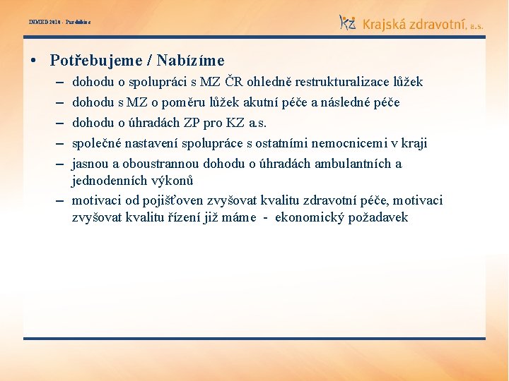 INMED 2010 - Pardubice • Potřebujeme / Nabízíme – – – dohodu o spolupráci