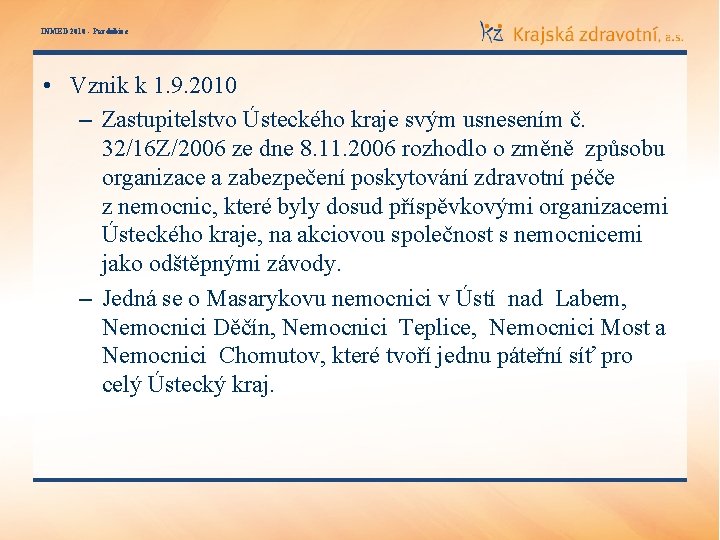 INMED 2010 - Pardubice • Vznik k 1. 9. 2010 – Zastupitelstvo Ústeckého kraje