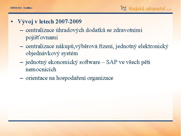 INMED 2010 - Pardubice • Vývoj v letech 2007 -2009 – centralizace úhradových dodatků