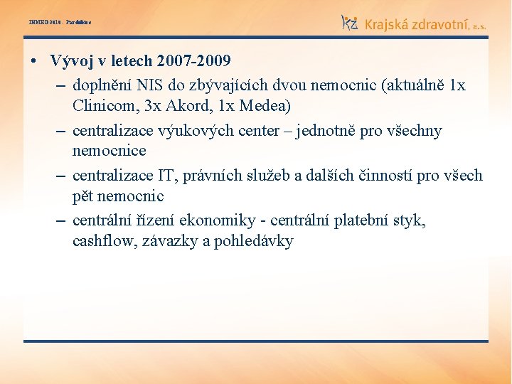 INMED 2010 - Pardubice • Vývoj v letech 2007 -2009 – doplnění NIS do
