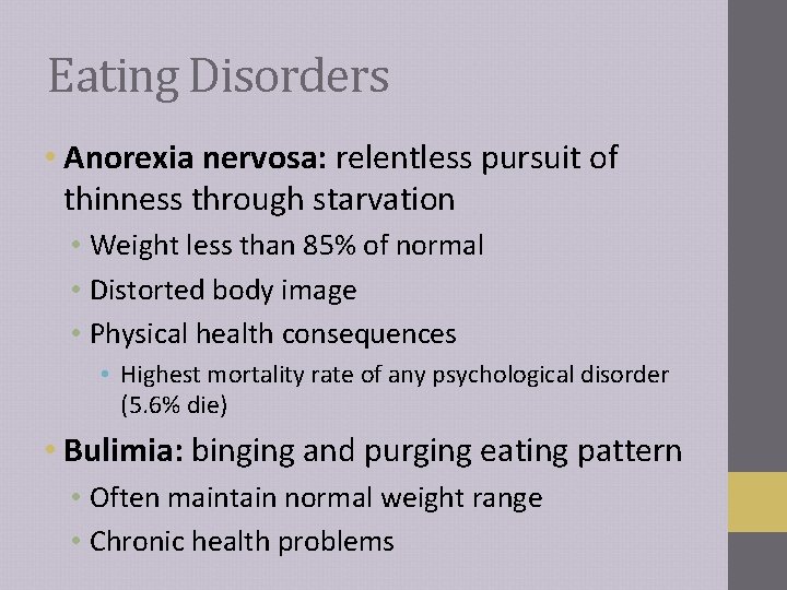 Eating Disorders • Anorexia nervosa: relentless pursuit of thinness through starvation • Weight less Eating Disorders • Anorexia nervosa: relentless pursuit of thinness through starvation • Weight less
