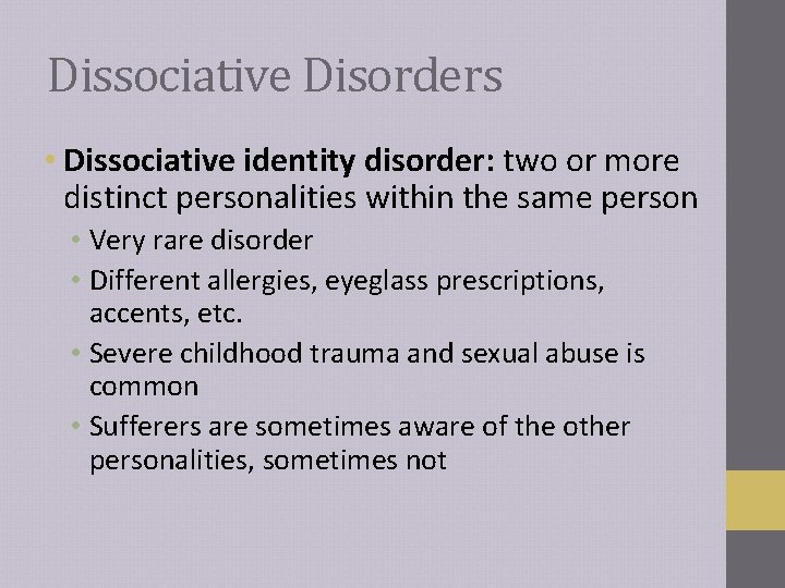 Dissociative Disorders • Dissociative identity disorder: two or more distinct personalities within the same Dissociative Disorders • Dissociative identity disorder: two or more distinct personalities within the same