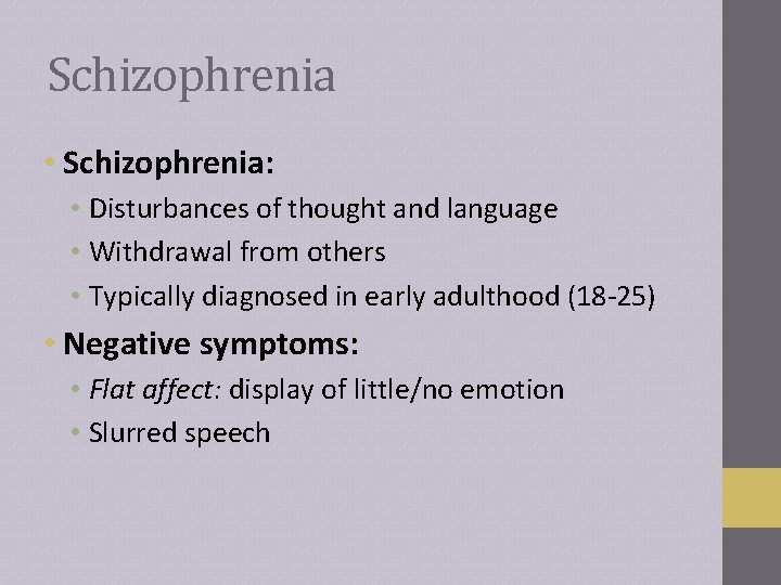 Schizophrenia • Schizophrenia: • Disturbances of thought and language • Withdrawal from others •