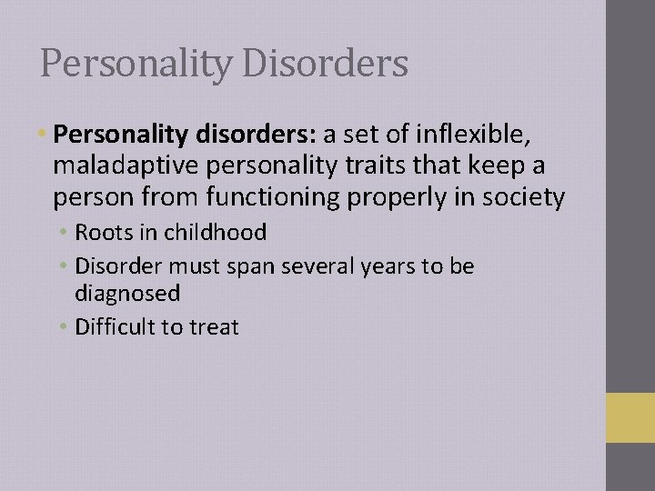 Personality Disorders • Personality disorders: a set of inflexible, maladaptive personality traits that keep