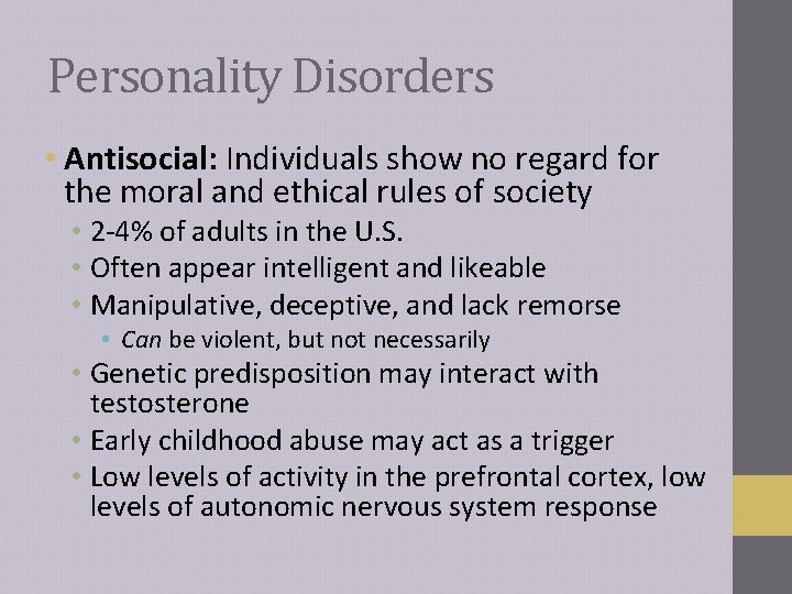 Personality Disorders • Antisocial: Individuals show no regard for the moral and ethical rules