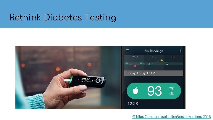 Rethink Diabetes Testing © https: //time. com/collection/best-inventions-2018 