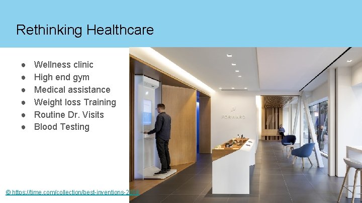Rethinking Healthcare ● ● ● Wellness clinic High end gym Medical assistance Weight loss