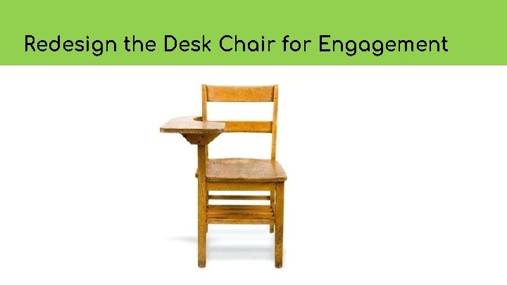 Redesign the Desk Chair for Engagement 
