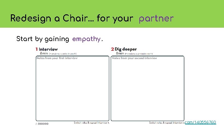 Redesign a Chair… for your partner Start by gaining empathy. https: //vimeo. com/140556760 
