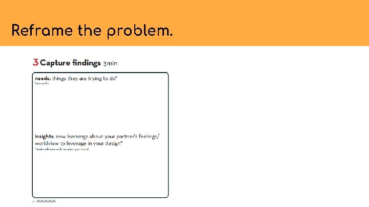 Reframe the problem. 