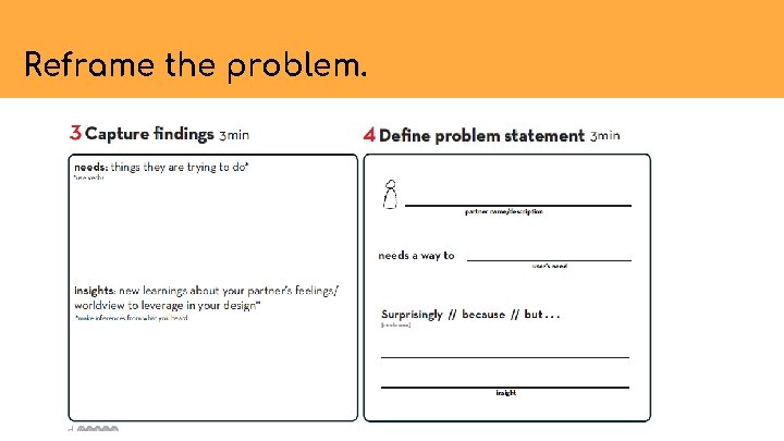 Reframe the problem. 