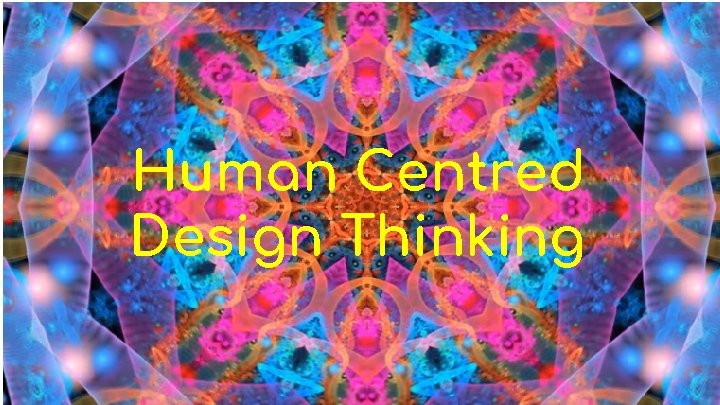 Human Centred Design Thinking 