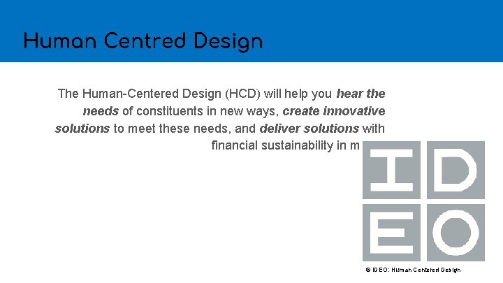 Human Centred Design HUMAN CENTRED DESIGN The Human-Centered Design (HCD) will help you hear