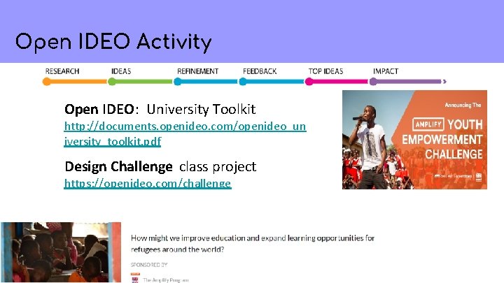 Open IDEO Activity Open IDEO: University Toolkit http: //documents. openideo. com/openideo_un iversity_toolkit. pdf Design