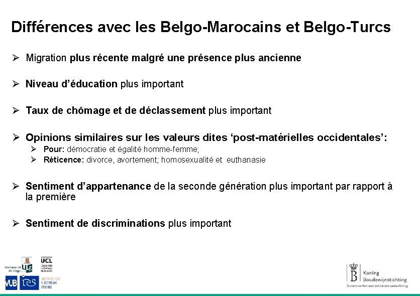 Différences avec les Belgo-Marocains et Belgo-Turcs Ø Migration plus récente malgré une présence plus