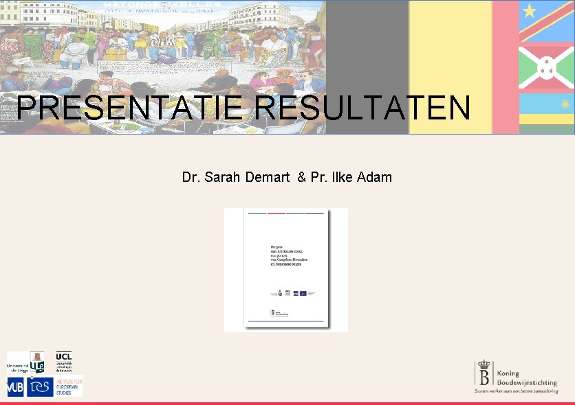 PRESENTATIE RESULTATEN Dr. Sarah Demart & Pr. Ilke Adam 