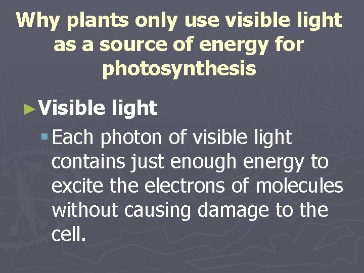 Why plants only use visible light as a source of energy for photosynthesis ►Visible