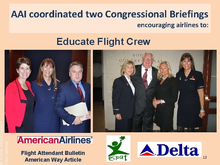 © Airline Ambassadors International AAI coordinated two Congressional Briefings encouraging airlines to: Educate Flight