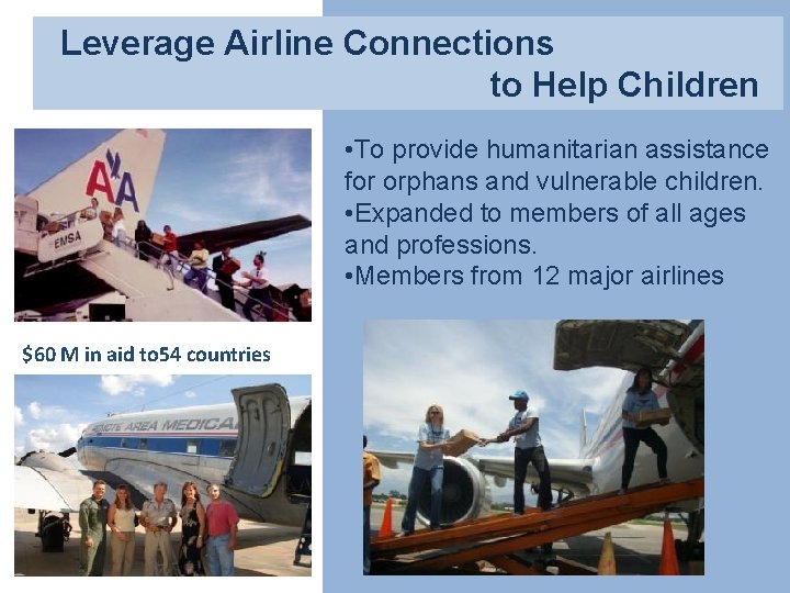 Leverage Airline Connections to Help Children • To provide humanitarian assistance for orphans and