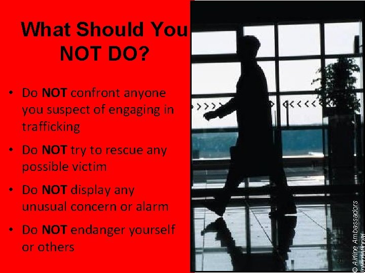 What Should You NOT DO? • Do NOT confront anyone you suspect of engaging