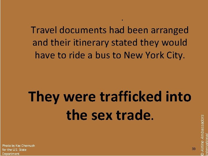 . They were trafficked into the sex trade. Photo by Kay Chernush for the