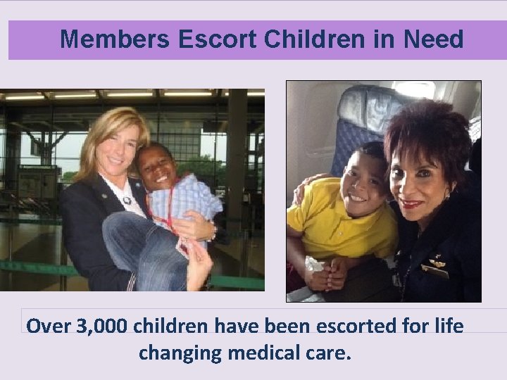 Members Escort Children in Need . Over 3, 000 children have been escorted for