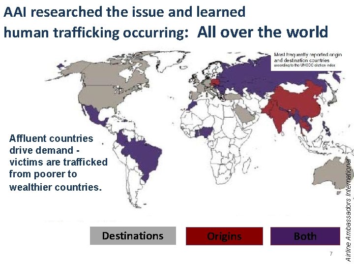 Affluent countries drive demand victims are trafficked from poorer to wealthier countries. Destinations Origins