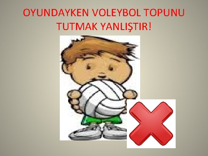 OYUNDAYKEN VOLEYBOL TOPUNU TUTMAK YANLIŞTIR! 