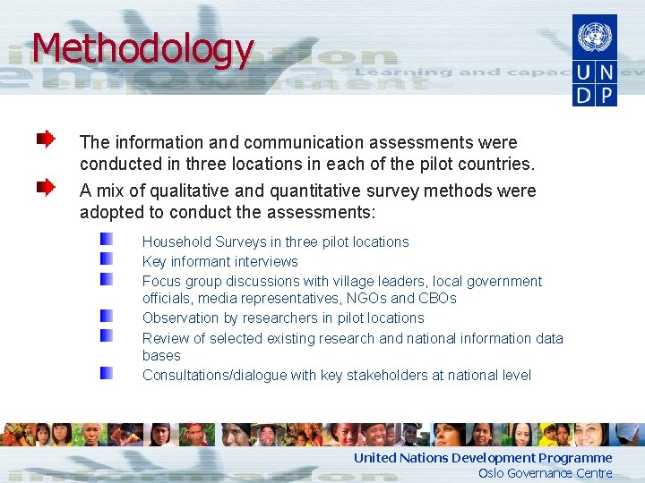 Methodology The information and communication assessments were conducted in three locations in each of