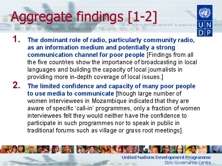 Aggregate findings [1 -2] 1. 2. The dominant role of radio, particularly community radio,