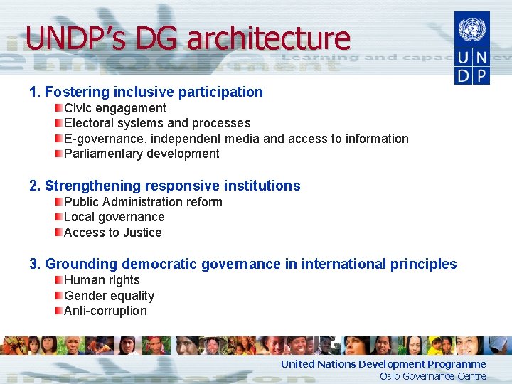 UNDP’s DG architecture 1. Fostering inclusive participation Civic engagement Electoral systems and processes E-governance,