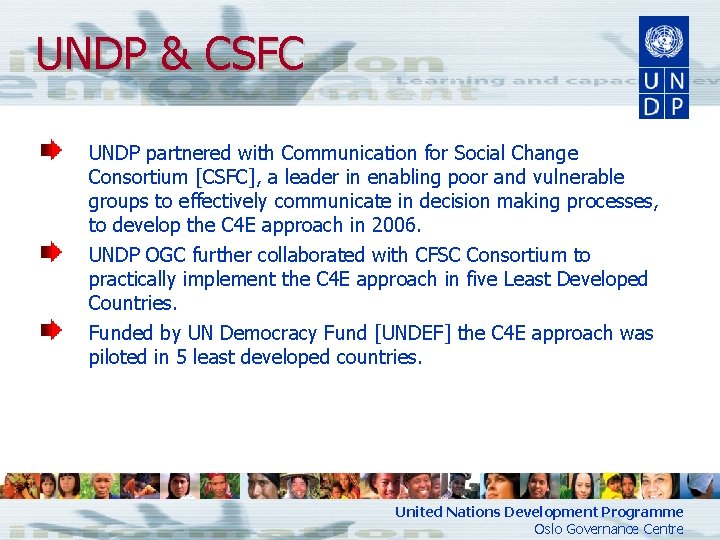 UNDP & CSFC UNDP partnered with Communication for Social Change Consortium [CSFC], a leader
