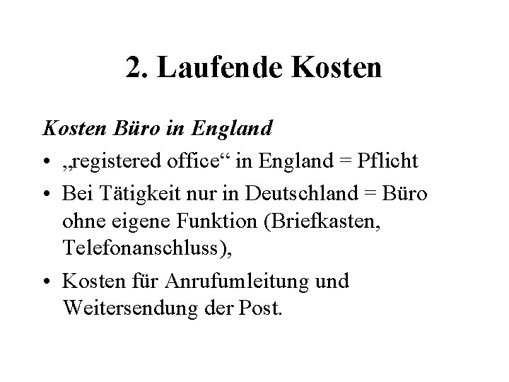 2. Laufende Kosten Büro in England • „registered office“ in England = Pflicht •